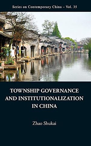 Township Governance And Institutionalization In China
