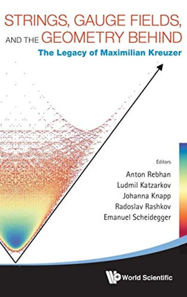 Strings, Gauge Fields, And The Geometry Behind: The Legacy Of Maximilian Kreuzer