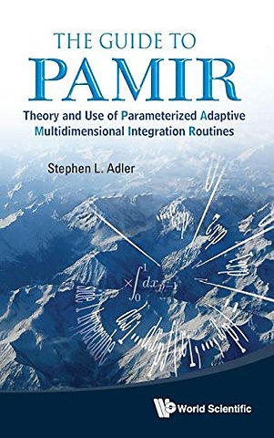Guide To Pamir, The: Theory And Use Of Parameterized Adaptive Multidimensional Integration Routines