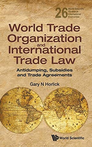 World Trade Organization And International Trade Law: Antidumping, Subsidies And Trade Agreements