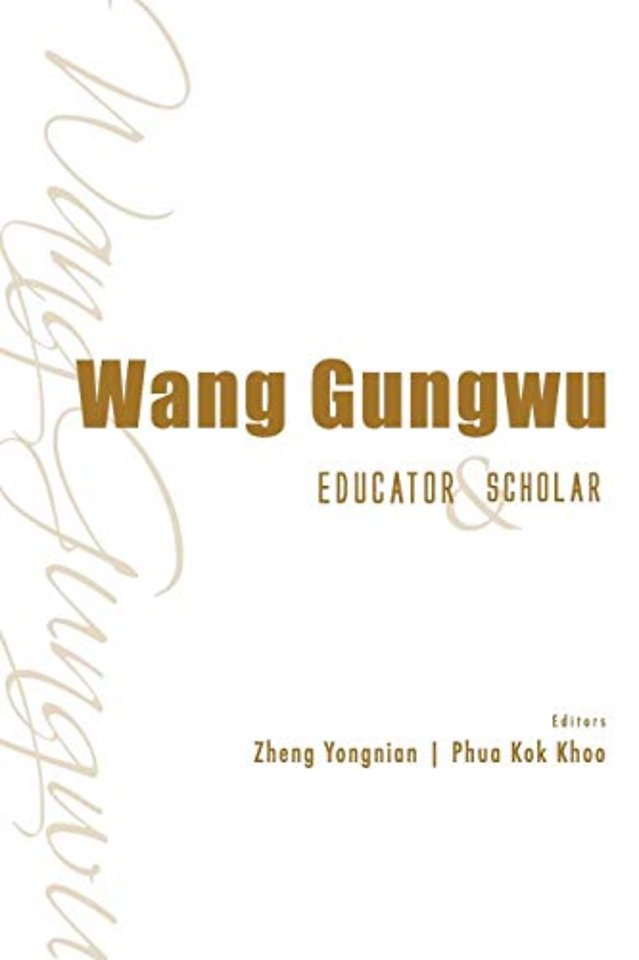 Wang Gungwu: Educator And Scholar