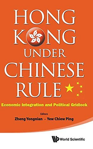 Hong Kong Under Chinese Rule: Economic Integration And Political Gridlock