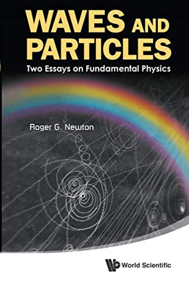 Waves And Particles: Two Essays On Fundamental Physics