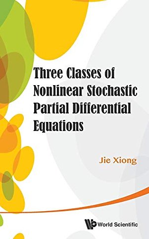 Three Classes Of Nonlinear Stochastic Partial Differential Equations