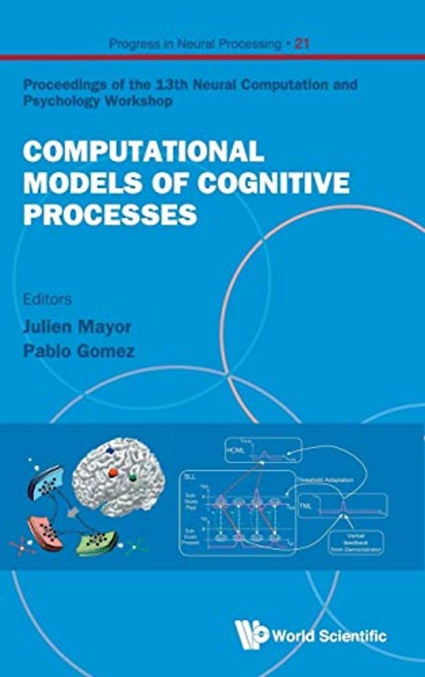 Computational Models Of Cognitive Processes - Proceedings Of The 13th Neural Computation And Psychology Workshop