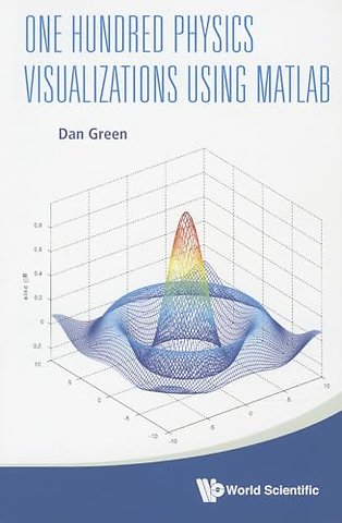 One Hundred Physics Visualizations Using Matlab (With Dvd-rom)