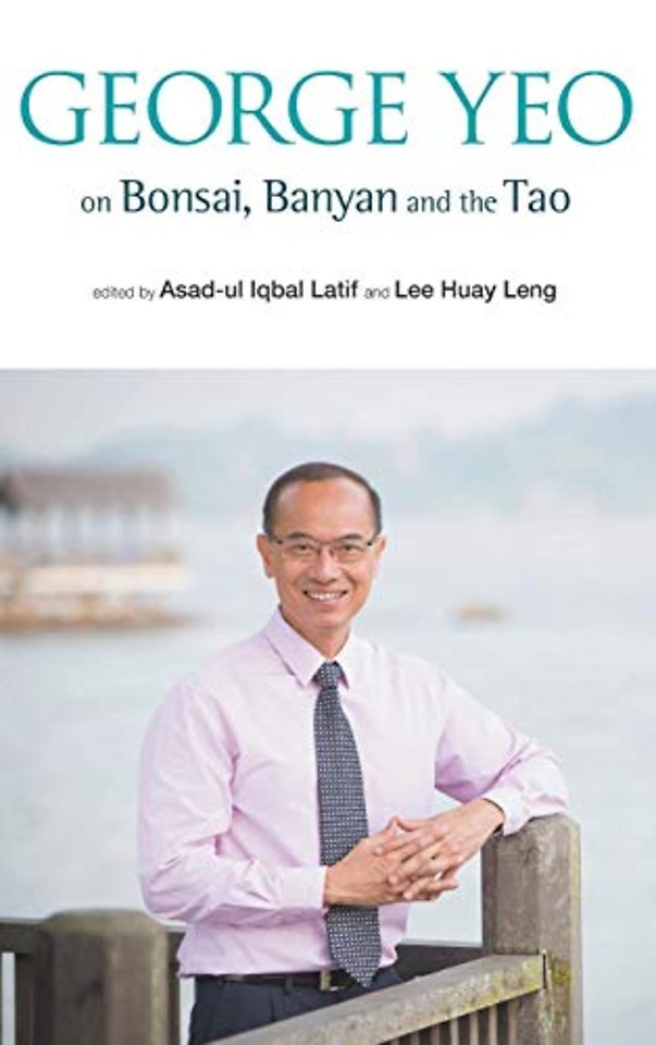 George Yeo On Bonsai, Banyan And The Tao