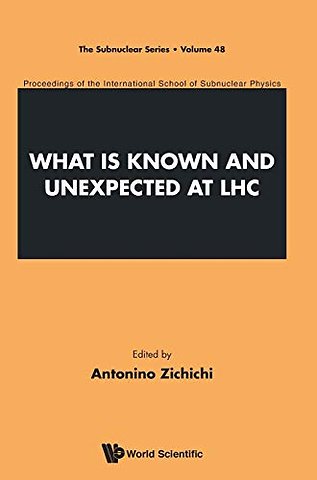 What Is Known And Unexpected At Lhc - Proceedings Of The International School Of Subnuclear Physics