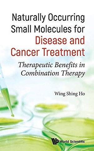 Naturally Occurring Small Molecules For Disease And Cancer Treatment: Therapeutic Benefits In Combination Therapy