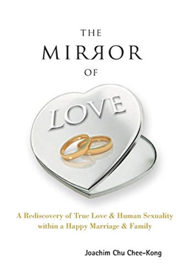 Mirror Of Love, The: A Rediscovery Of True Love & Human Sexuality Within A Happy Marriage & Family