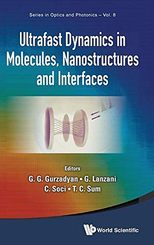 Ultrafast Dynamics In Molecules, Nanostructures And Interfaces - Selected Lectures Presented At Symposium On Ultrafast Dynamics Of The 7th International Conference On Materials For Advanced Technologies