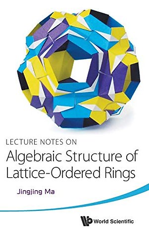 Lecture Notes On Algebraic Structure Of Lattice-ordered Rings