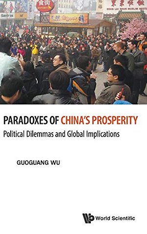 Paradoxes Of China's Prosperity: Political Dilemmas And Global Implications
