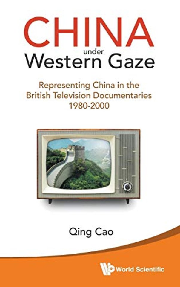China Under Western Gaze: Representing China In The British Television Documentaries 1980-2000