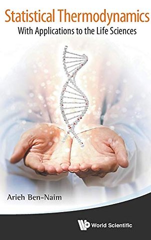 Statistical Thermodynamics: With Applications To The Life Sciences
