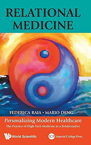 Relational Medicine: Personalizing Modern Healthcare - The Practice Of High-tech Medicine As A Relationalact