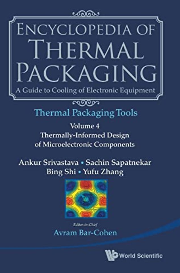 Encyclopedia Of Thermal Packaging, Set 2: Thermal Packaging Tools - Volume 4: Thermally-informed Design Of Microelectronic Components