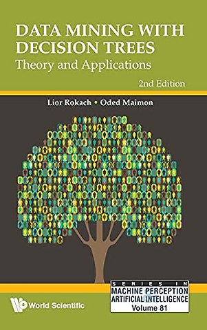 Data Mining With Decision Trees: Theory And Applications (2nd Edition)