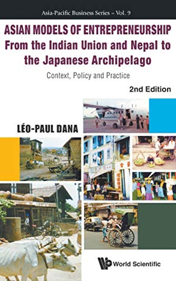 Asian Models Of Entrepreneurship - From The Indian Union And Nepal To The Japanese Archipelago: Context, Policy And Practice (2nd Edition) Asian Models Of Entrepreneurship - From The Indian Union And Nepal To The Japanese Archipelago: Context, Policy And Practice (2nd Edition)