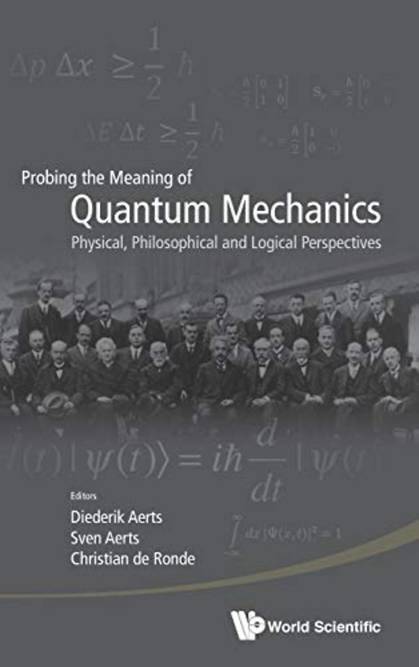 Probing The Meaning Of Quantum Mechanics: Physical, Philosophical, And Logical Perspectives