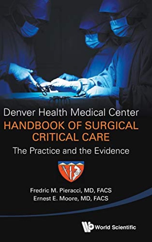 Denver Health Medical Center Handbook Of Surgical Critical Care: The Practice And The Evidence