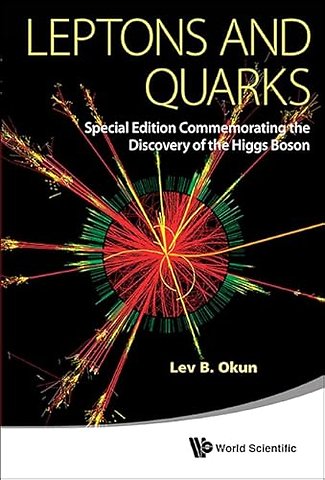 Leptons And Quarks (Special Edition Commemorating The Discovery Of The Higgs Boson)