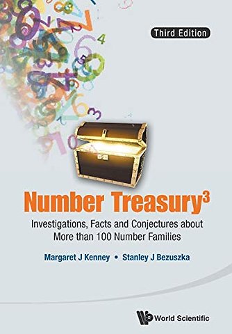 Number Treasury 3: Investigations, Facts And Conjectures About More Than 100 Number Families (3rd Edition)