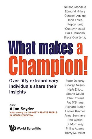 What Makes A Champion!: Over Fifty Extraordinary Individuals Share Their Insights