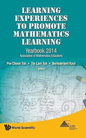Learning Experiences To Promote Mathematics Learning: Yearbook 2014, Association Of Mathematics Educators