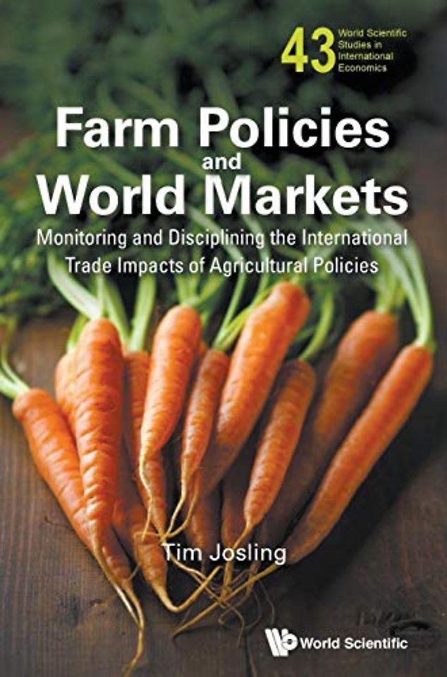 Farm Policies And World Markets: Monitoring And Disciplining The International Trade Impacts Of Agricultural Policies