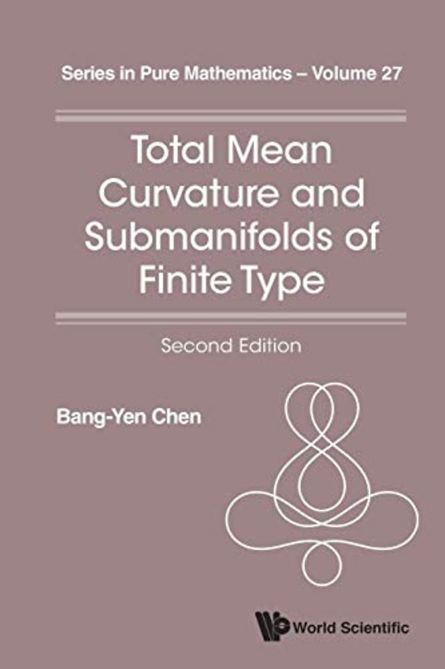 Total Mean Curvature And Submanifolds Of Finite Type (2nd Edition)