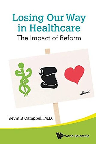 Losing Our Way In Healthcare: The Impact Of Reform