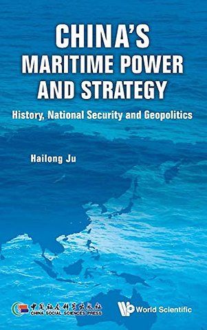 China's Maritime Power And Strategy: History, National Security And Geopolitics