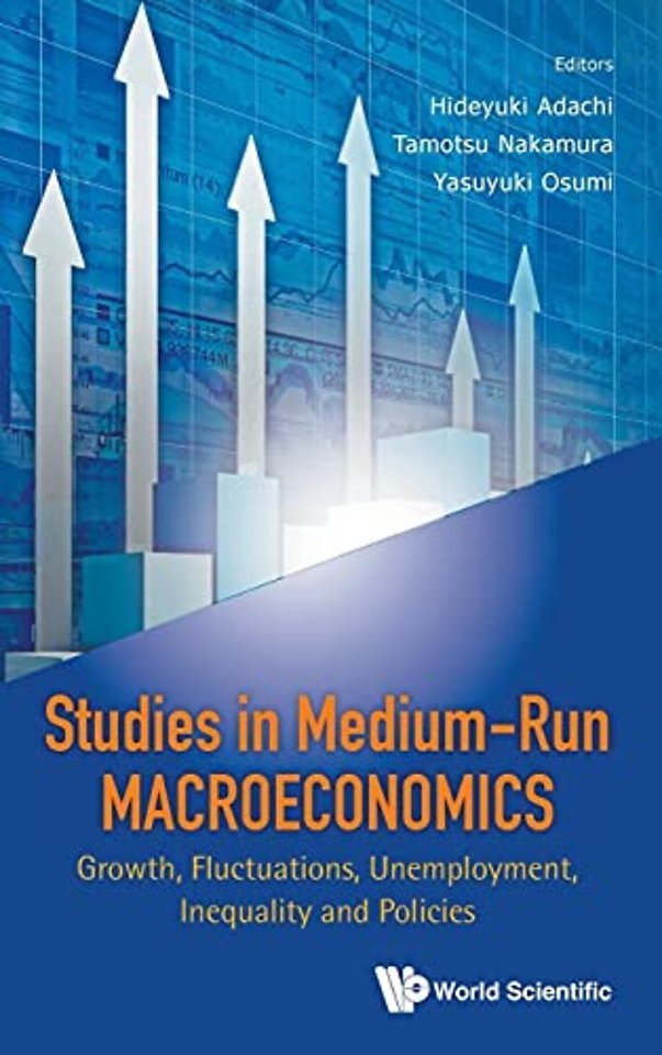 Studies In Medium-run Macroeconomics: Growth, Fluctuations, Unemployment, Inequality And Policies