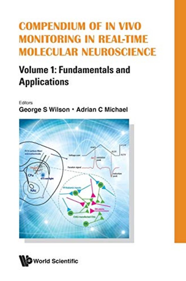 Compendium Of In Vivo Monitoring In Real-time Molecular Neuroscience - Volume 1: Fundamentals And Applications