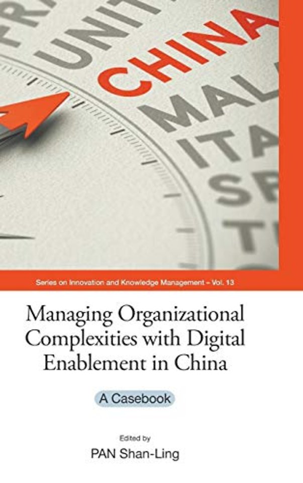 Managing Organizational Complexities With Digital Enablement In China: A Casebook