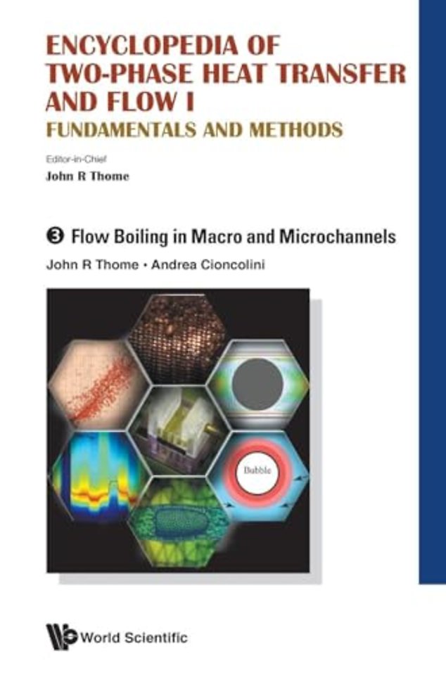 Encyclopedia Of Two-phase Heat Transfer And Flow I: Fundamentals And Methods - Volume 3: Flow Boiling In Macro And Microchannels