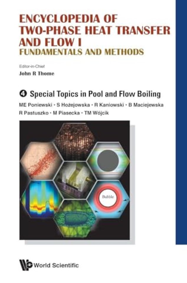 Encyclopedia Of Two-phase Heat Transfer And Flow I: Fundamentals And Methods - Volume 4: Special Topics In Pool And Flow Boiling