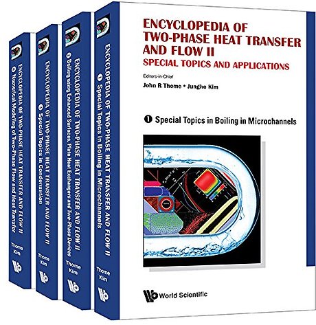 Encyclopedia Of Two-phase Heat Transfer And Flow Ii: Special Topics And Applications (A 4-volume Set)