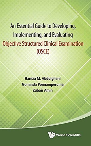 Essential Guide To Developing, Implementing, And Evaluating Objective Structured Clinical Examination, An (Osce)