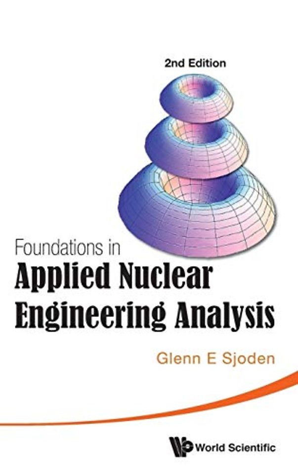 Foundations In Applied Nuclear Engineering Analysis (2nd Edition)