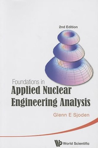 Foundations In Applied Nuclear Engineering Analysis (2nd Edition)