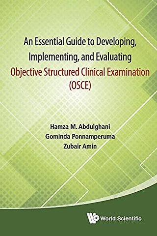 Essential Guide To Developing, Implementing, And Evaluating Objective Structured Clinical Examination, An (Osce)