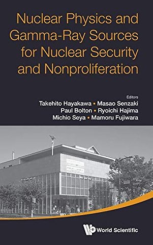 Nuclear Physics And Gamma-ray Sources For Nuclear Security And Nonproliferation - Proceedings Of The International Symposium