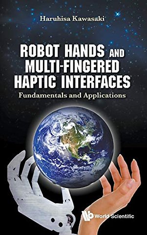 Robot Hands And Multi-fingered Haptic Interfaces: Fundamentals And Applications