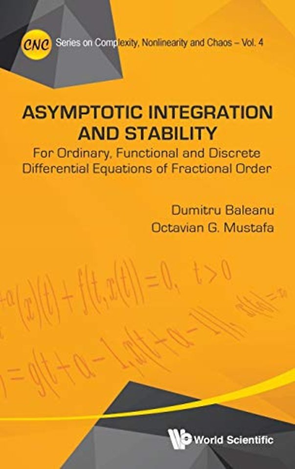 Asymptotic Integration And Stability: For Ordinary, Functional And Discrete Differential Equations Of Fractional Order