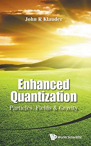 Enhanced Quantization: Particles, Fields & Gravity