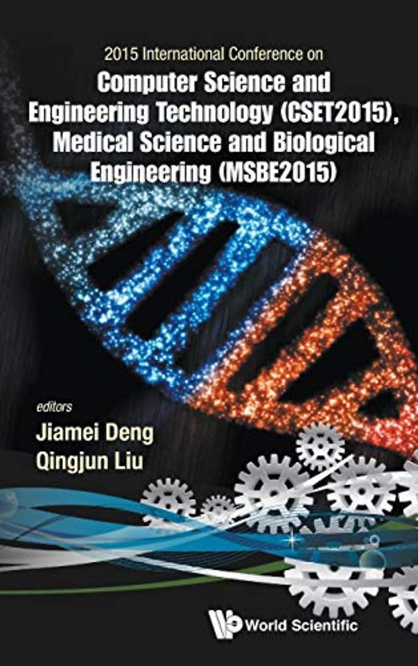 Computer Science And Engineering Technology (Cset2015), Medical Science And Biological Engineering (Msbe2015) - Proceedings Of The 2015 International Conference On Cset & Msbe