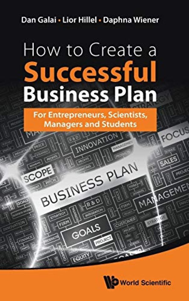 How To Create A Successful Business Plan: For Entrepreneurs, Scientists, Managers And Students