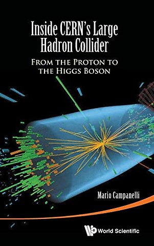 Inside Cern's Large Hadron Collider: From The Proton To The Higgs Boson